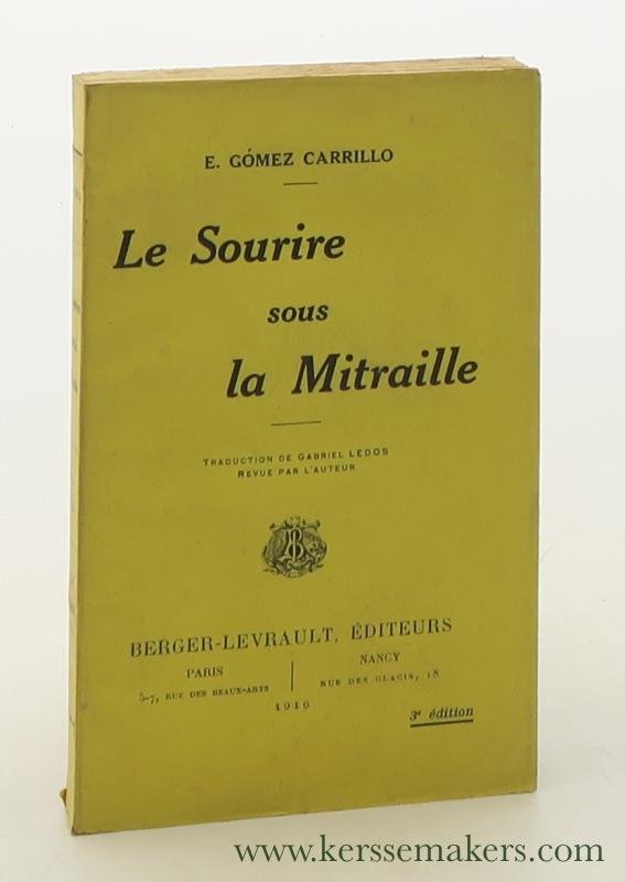 Carrillo, E. Gomez. - Les Sourire sous la Mitraille. Traduction de Gabriel Ledos revue par l'auteur. 3e édition.