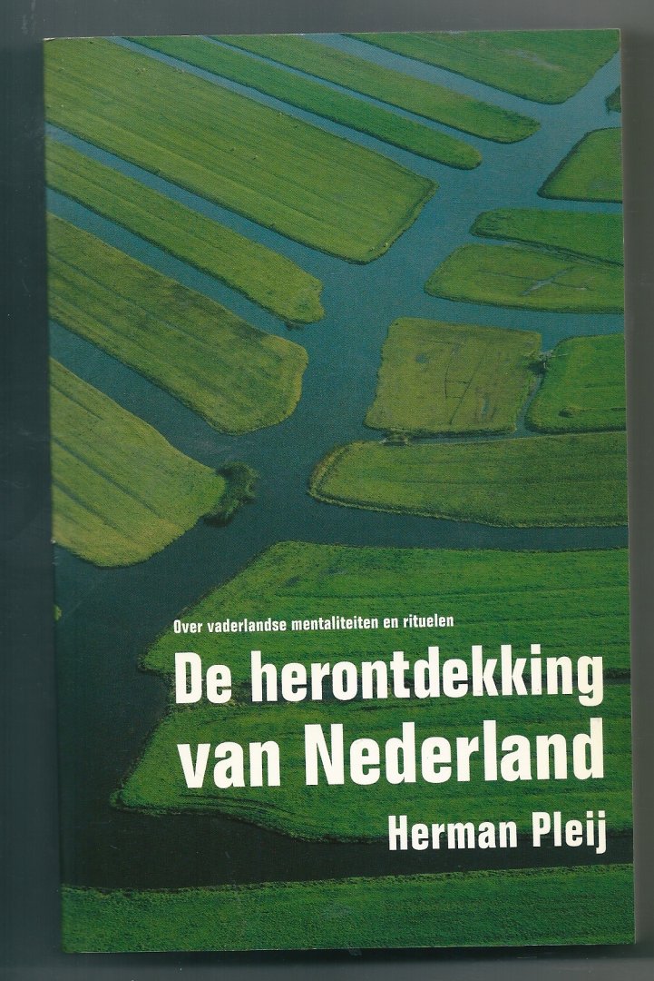 Pleij, Herman - De herontdekking van Nederland