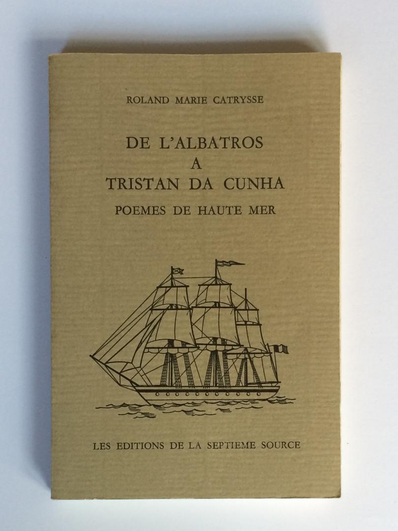 Catrysse, Roland Marie - De l'albatros a Tristan da Cunha. Poemes de haute mer