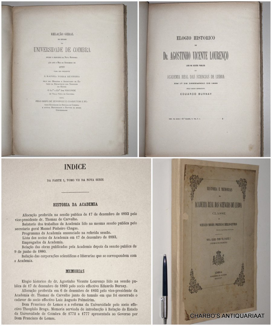 BURNAY, EDUARDO, - Elogio historico do Dr. Agostinho Vicente Lourenço lido na sessão publica da Academia Real das Sciencias de Lisboa. (Bound with: BRAGA, THEOPHILO, Dom Francisco de Lemos e a reforma da Universidade de Coimbra & Relação geral do estado da Unive...