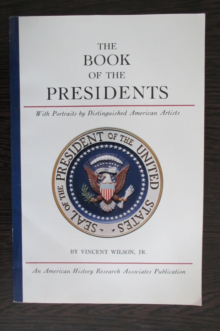 Vincent Wilson Jr - The book of the presidents - with portraits by distinguished American Artists