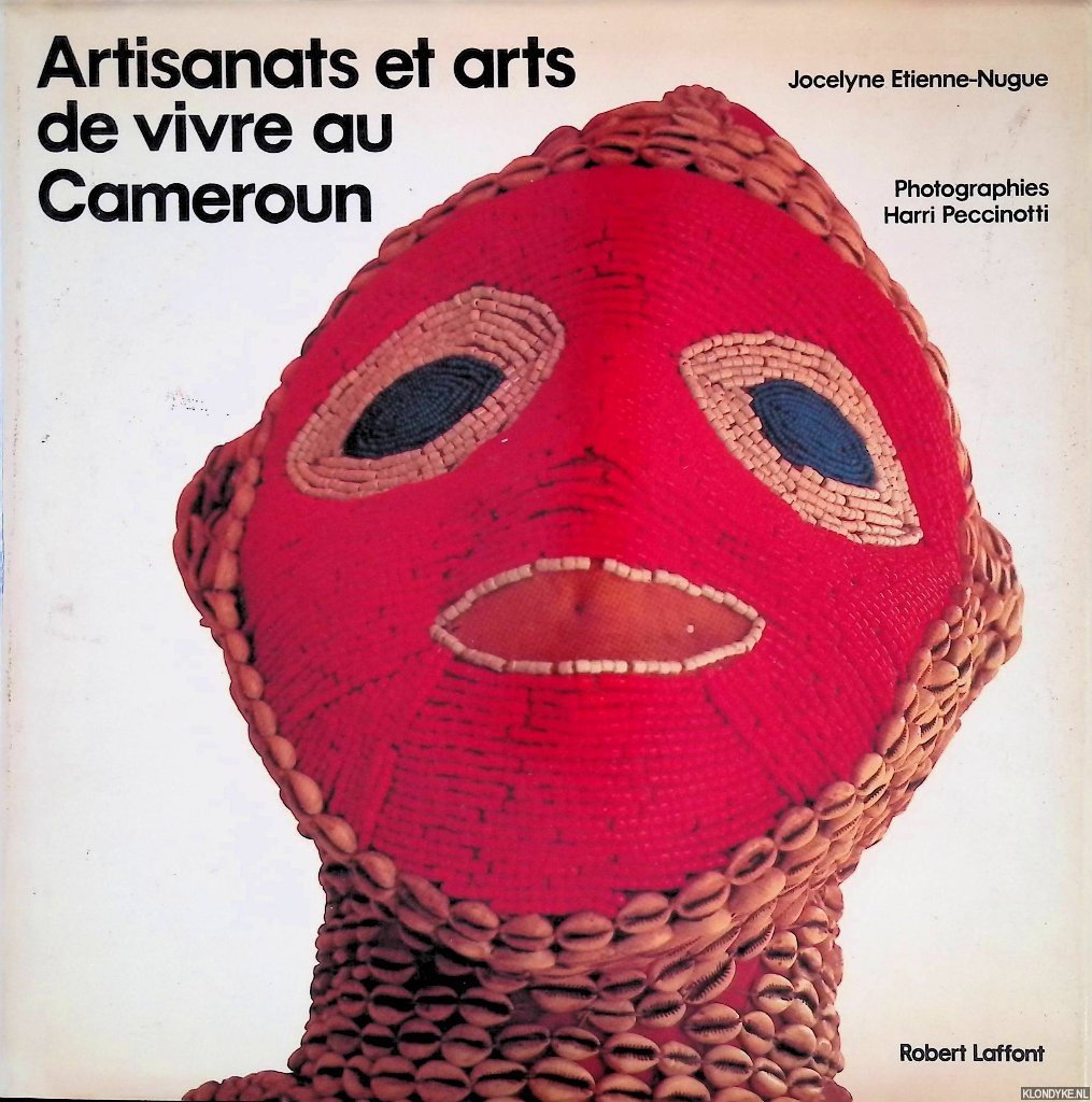 Etienne-Nugue, Jocelyne & Harri Peccinotti (photographs) - Artisanats et arts de vivre au Cameroun