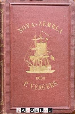 P. Vergers - Nova-Zembla. Een merkwaardige zeetocht onzer voorvaderen