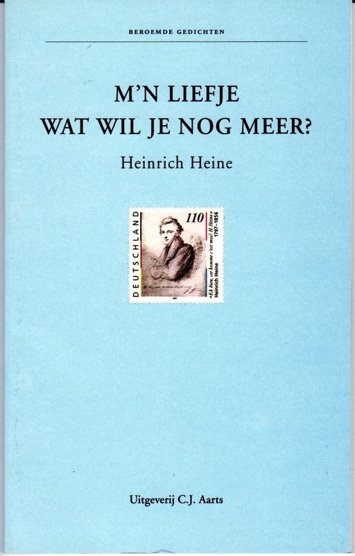 Heine, Heinrich & C.J. Aarts en M.C. van Etten (samenstellers) - M’n liefje wat wil je nog meer?