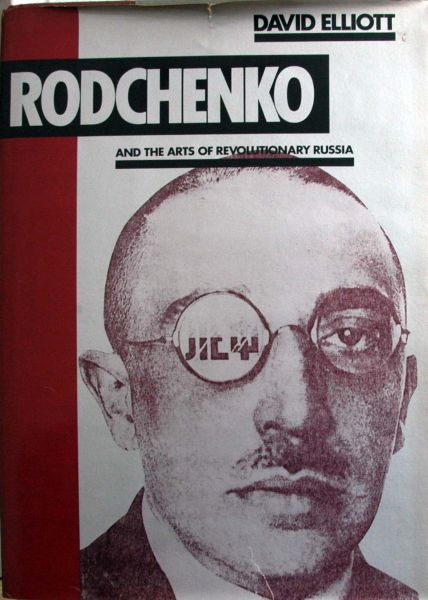 David Elliot - Rodchenko,and the arts of revolutionary Russia
