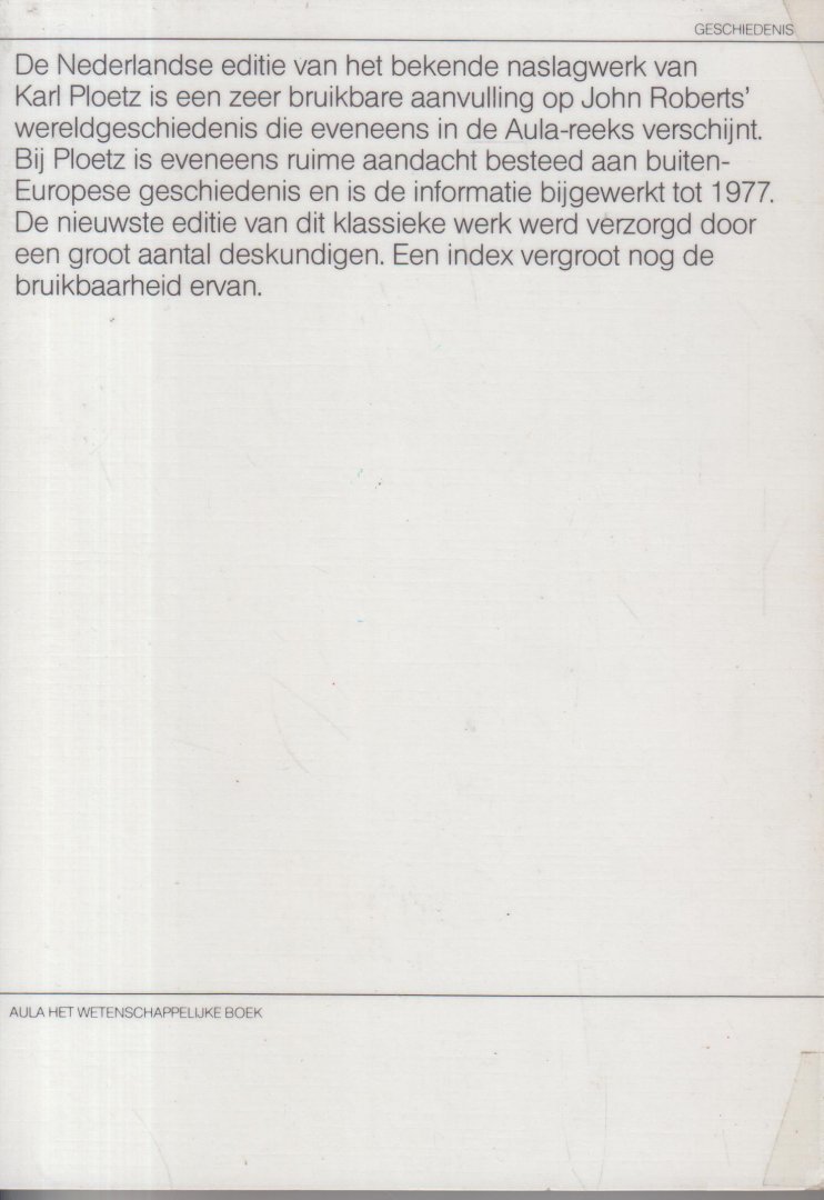 Ploetz, Karl - Aula wereldgeschiedenis in jaartallen. Compleet 1. Tot 500 - 2. 500 tot 1500 - 3. 1500 tot 1914 - 4. 1914 tot 1977. Vertaald door drs W.A. van Lakwijk en P.H.W.C. Rommers