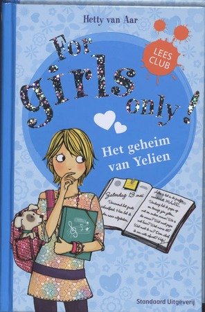 Aar, Hetty van - For girls only! / Het geheim van Yelien