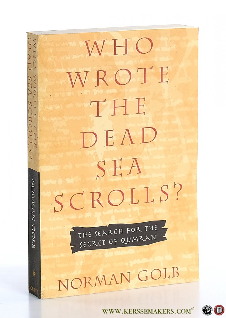 Golg, Norman. - Who Wrote the Dead Sea Scrolls? The Search for the Secret of Qumran.