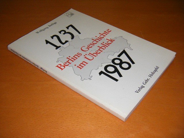 Wolfgang Bethge - Berlins Geschichte im Uberblick, 1237-1987