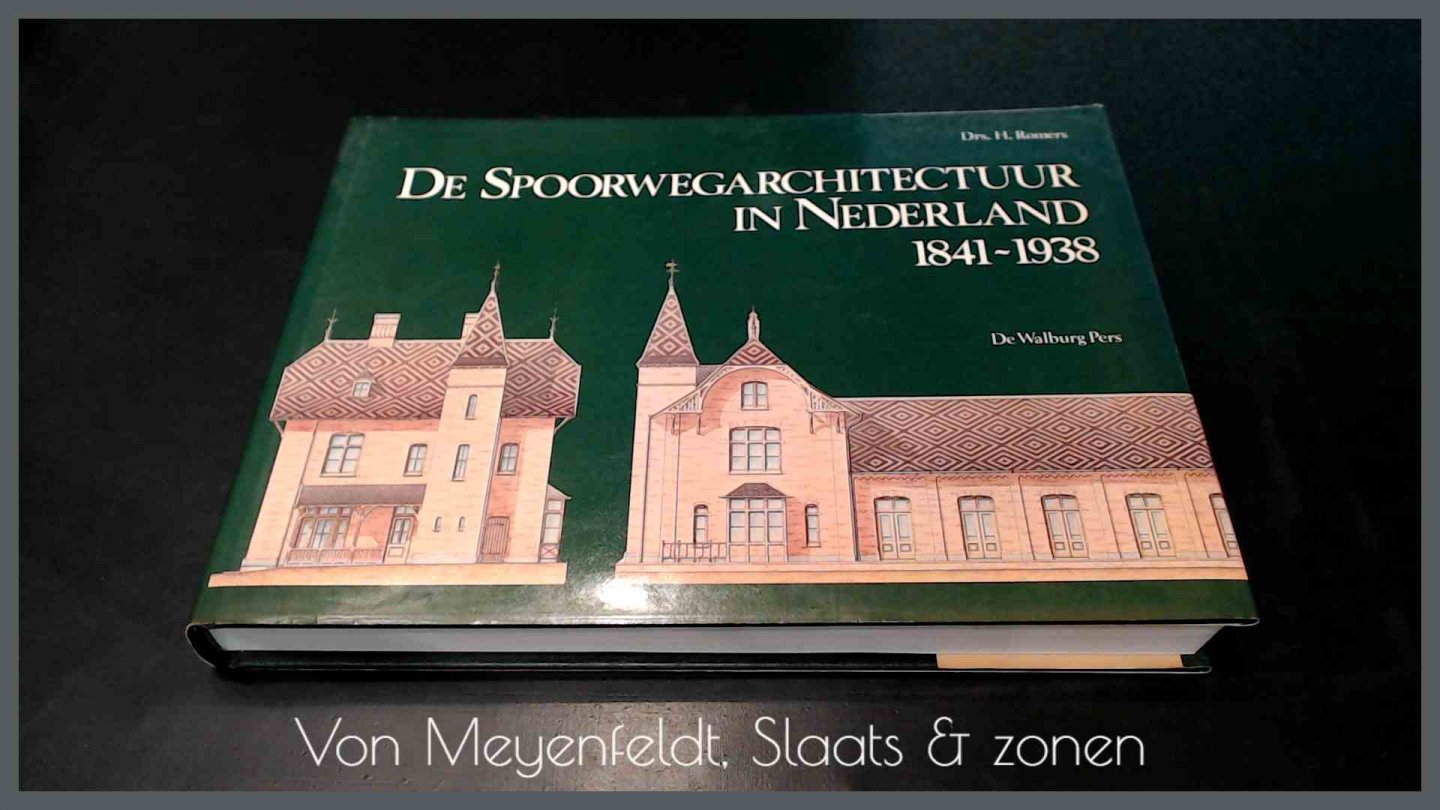 Romers, H. - De spoorwegarchitectuur in Nederland 1841 - 1938
