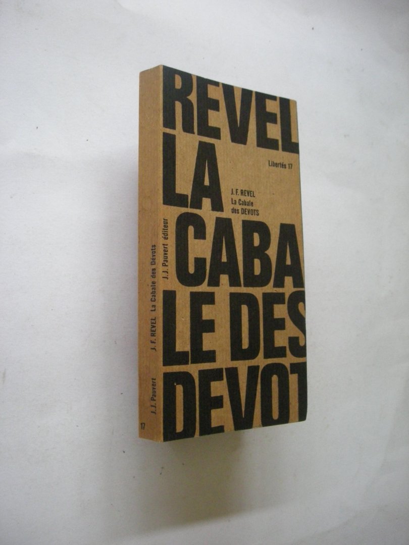 Revel, Jean-Francois - Pourquoi des Philosophes. 2. La Cabale des devots. Edition augmentee