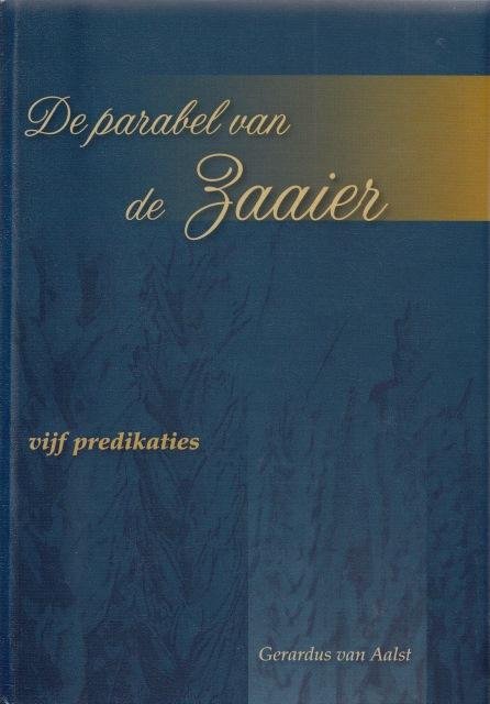 Aalst, Gerardus van - De parabel van de zaaier. Vijf predikaties.