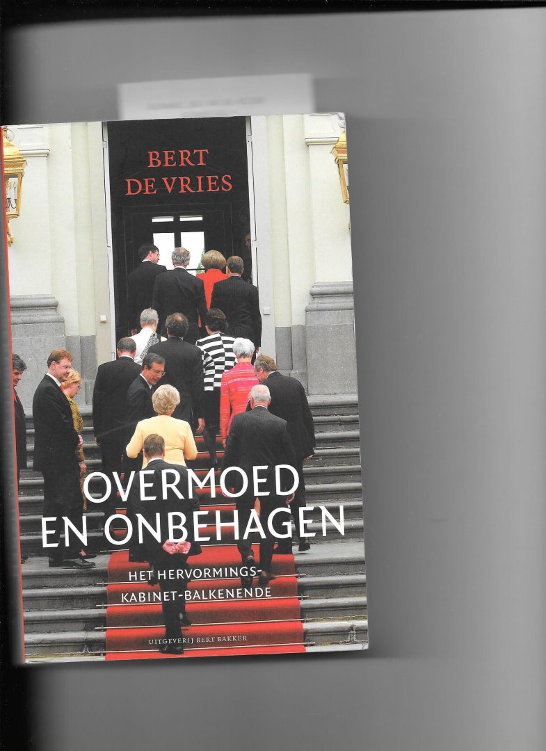 Vries, Bert de - Overmoed en onbehagen / het hervormingskabinet- Balkenende II