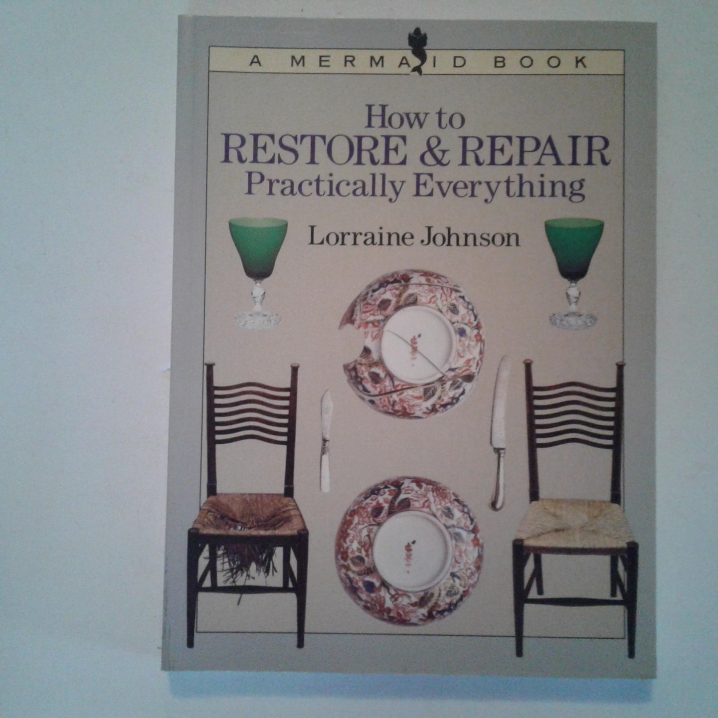 Johnson, Lorraine - How to Restore & Repair Practically Everything