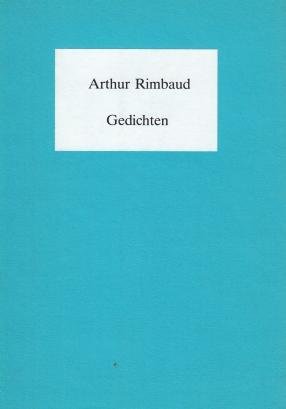 RIMBAUD, Arthur - Gedichten. (Transferred by Wijnand Steemers).