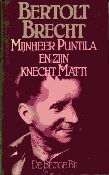 Brecht, Bertolt - Mijnheer Puntila en zijn knecht Matti. Volksstuk. Vertaling: Peter Nijmeijer