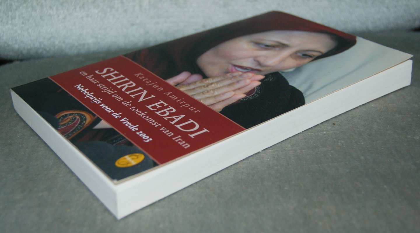 Amirpur, Katajun - SHIRIN EBADI en haar strijd om de toekomst van Iran