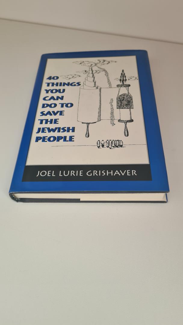 Grishaver, Joel Lurie - 40 Things You Can Do to Save the Jewish People