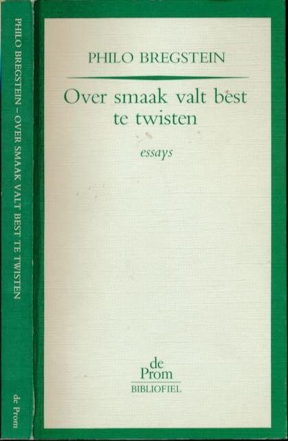 Bregstein, Philo - Over Smaakt Valt Best te Twisten: Een keuze uit artikelen, gepubliceerd in De groene Amsterdammer