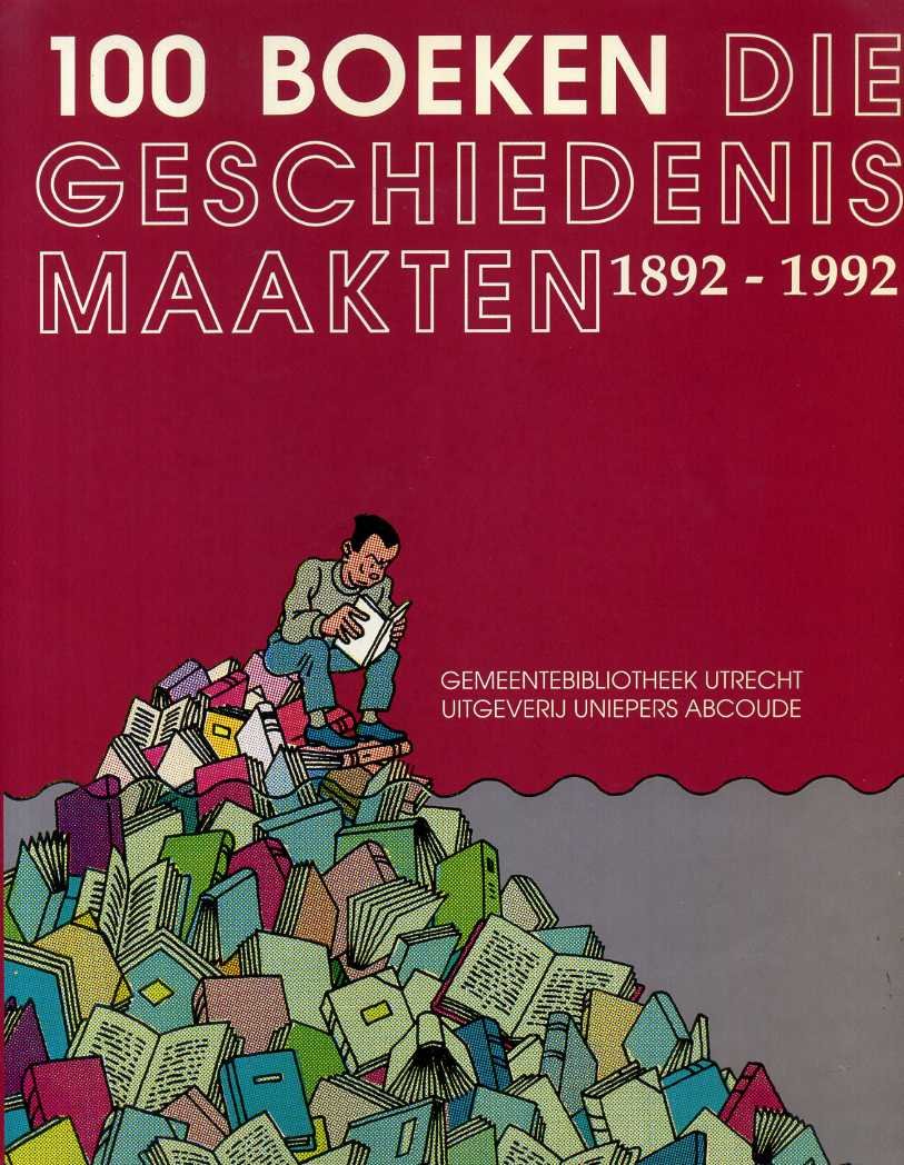 Delvigne, Drs. Rob - 100 Boeken die geschiedenis maakten 1892-1992.