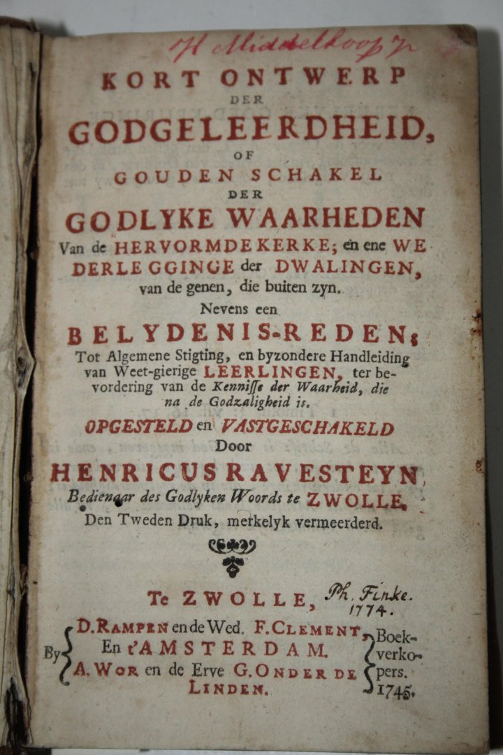 Ravesteyn, Henricus - Kort ontwerp der Godgeleerdheid, of gouden schakel der Godlyke waarheden van de Hervormde Kerke; en ene wederlegginge der dwalingen, van de genen die buiten zyn. Nevens een belydenis-reden