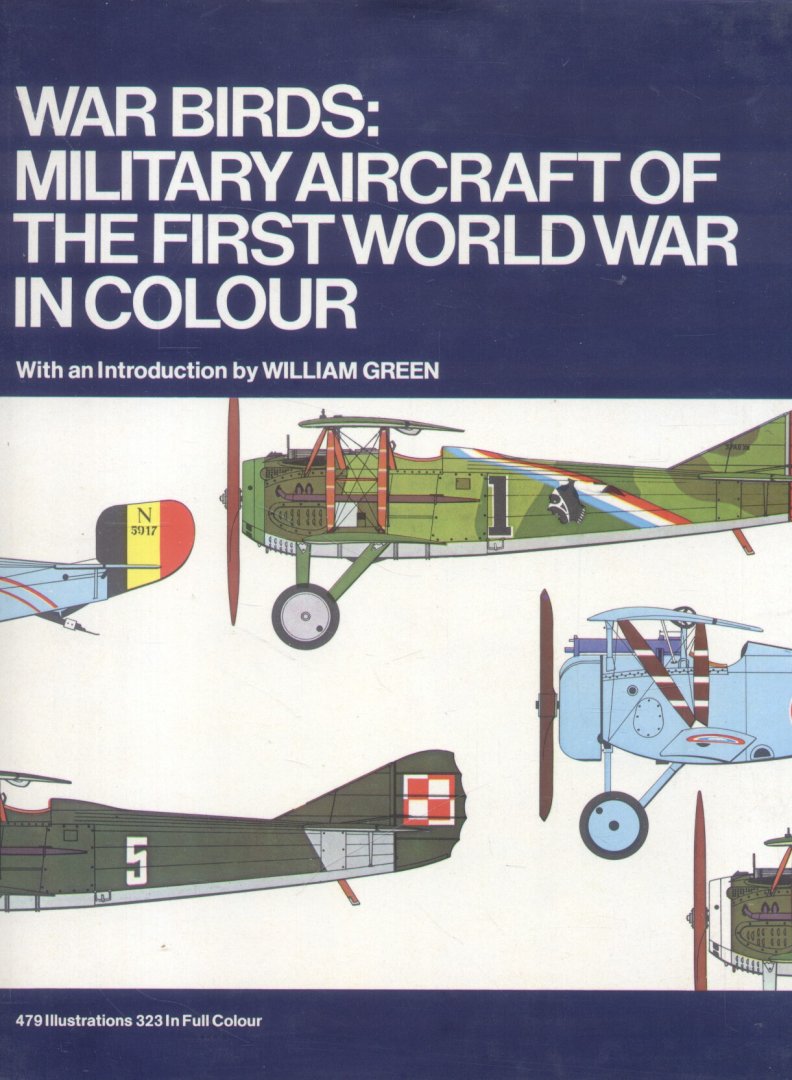 Green, William (introduction) - War Birds: Military Aircraft of the First World War in colour