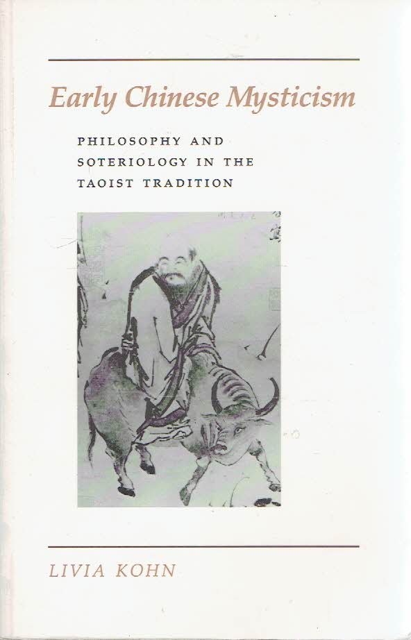 KOHN, Livia - Early Chinese Mysticism - Philosophy and Soteriology in the Taoist Tradition.