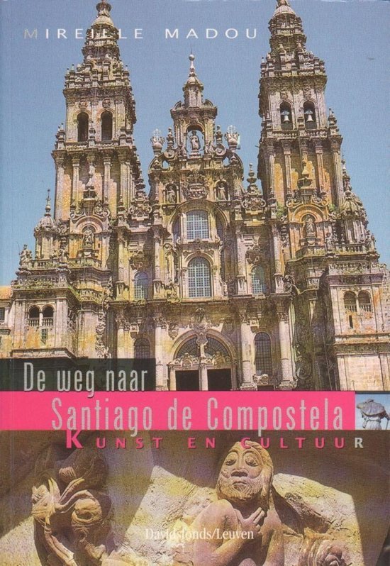 Mireille Madou - De weg naar Santiago de Compostela