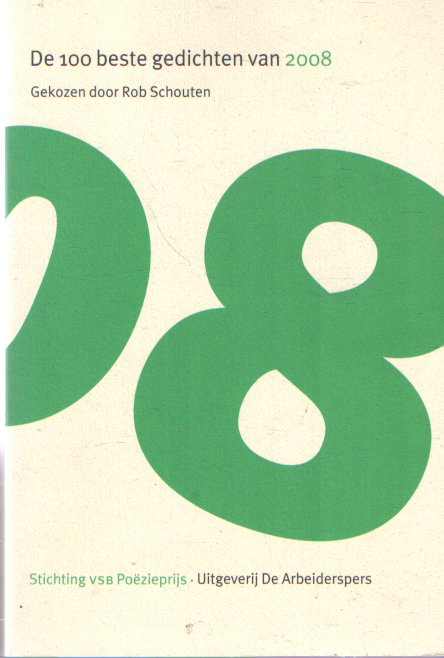 Schouten, Rob (samensteller en inleider) - De 100 beste gedichten van 2008 gekozen door Rob Schouten