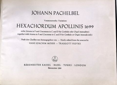 Pachelbel, Johann: - Hexachordum Apollinis 1699 nebst Arietta in F Und Ciaconnen in C Und D Fur Cembalo Oder Orgel (Manualiter). Nach den Quellen neu Hrsg. von Hans Joachim Moser / Traugott Fedtke