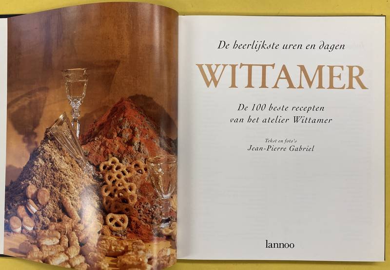 GABRIEL, JEAN-PIERRE. - Wittamer. De heerlijkste uren en dagen. De 100 beste recepten van het atelier Wittamer.