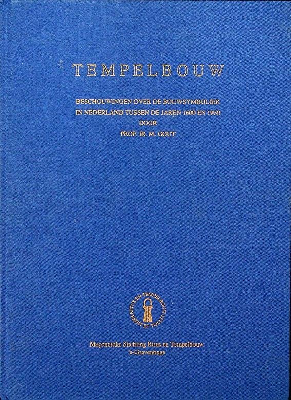 Gout, M. - Tempelbouw, beschouwingen over de bouwsymboliek in nederland tussen de jaren 1600 en 1950