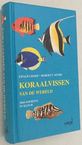 Lieske, Ewald; Robert F. Myers - Koraalvissen van de wereld. 2044 soorten in kleur.