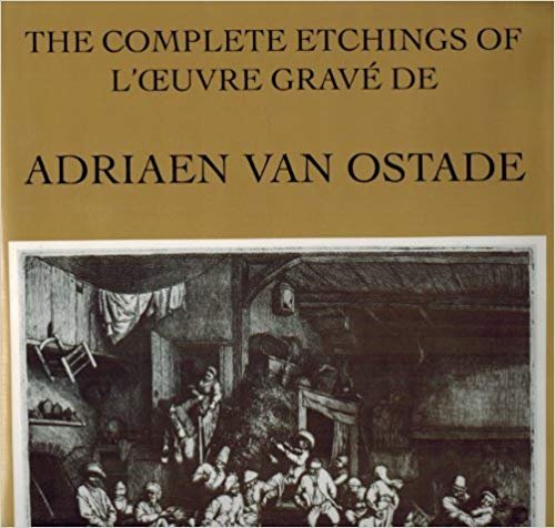 Godefroy, Louis - The complete etchings of Adriaan van Ostade, New illustrations and first Englisch translations of the cataloge raisonne, together with a reprint of the original French edition