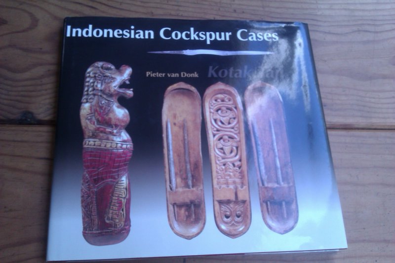 Donk, Pieter van - Indonesian Cockspur Cases. Kotak Taji. Bali Lombok Sulawesi Kalimantan