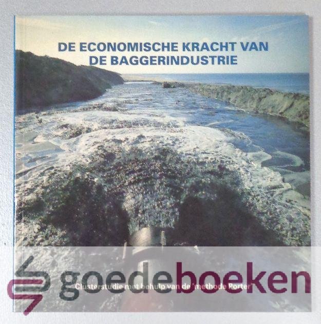 Jacobs, drs. Imke Limpens, drs. Joost Kuijper, ing. Bart van de Ven, Dr. Dany - De economische kracht van de baggerindustrie --- Clusterstudie met behulp van de methode Porter