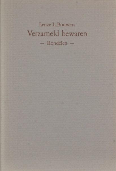 Bouwers, Lenze L. - Verzameld bewaren. Rondelen
