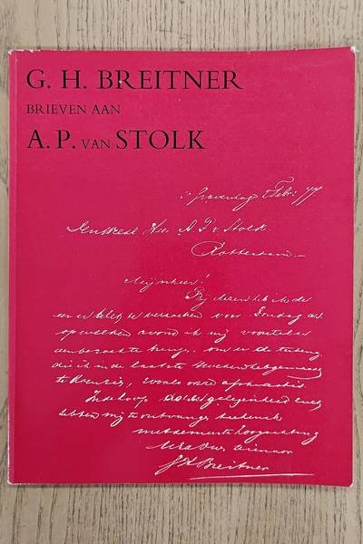 BREITNER - HEFTING, P.H. - Brieven aan A.P. van Stolk met enkele brieven van A.P. van Stolk aan G.H. Breitner en van G.H. Breitner aan Mej. G.P. van Stolk becommentariëerd door P.H. Hefting.