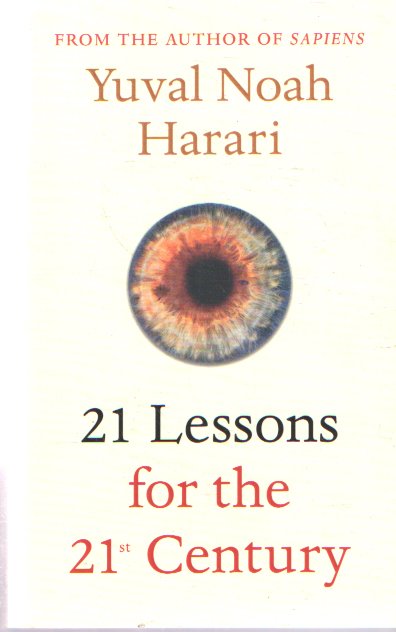 Harari, Yuval Noah - 21 Lessons for the 21st Century