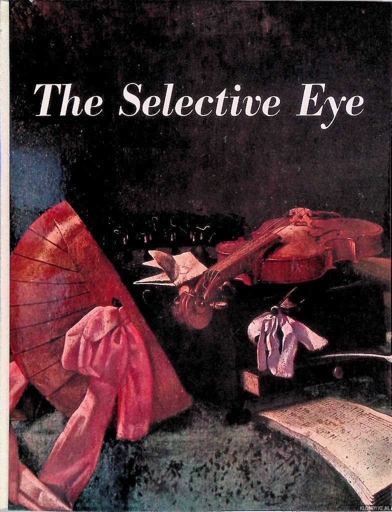 Bernier, Georges & Rosamond Bernier - The Selective Eye. An anthology of the best from l'oeil, The European Art Magazine