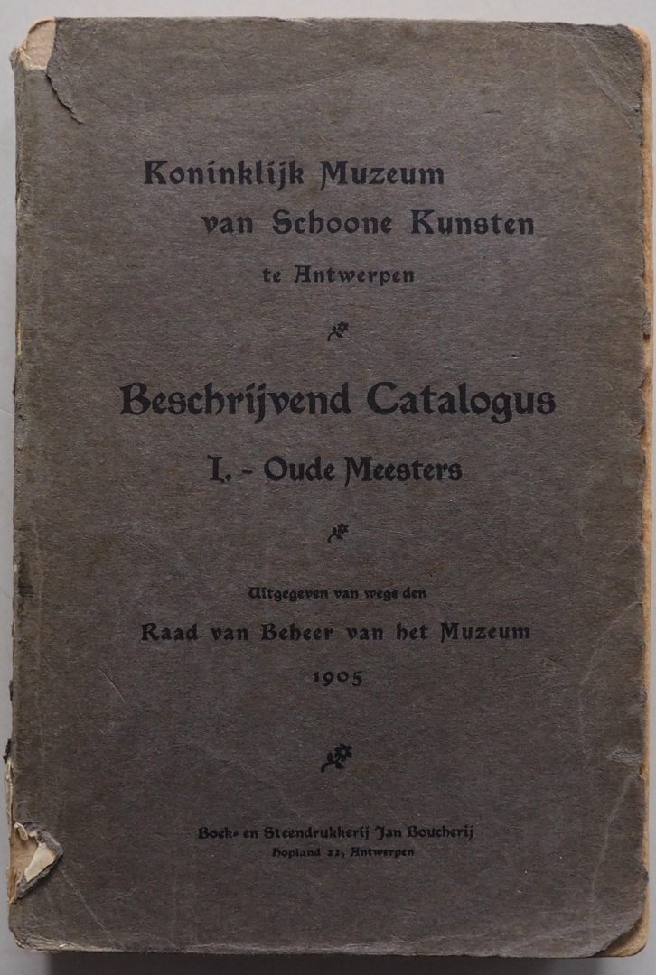  - Beschrijvend Catalogus I.- Oude Meesters Koninklijk Muzeum van Schoone Kunsten Antwerpen