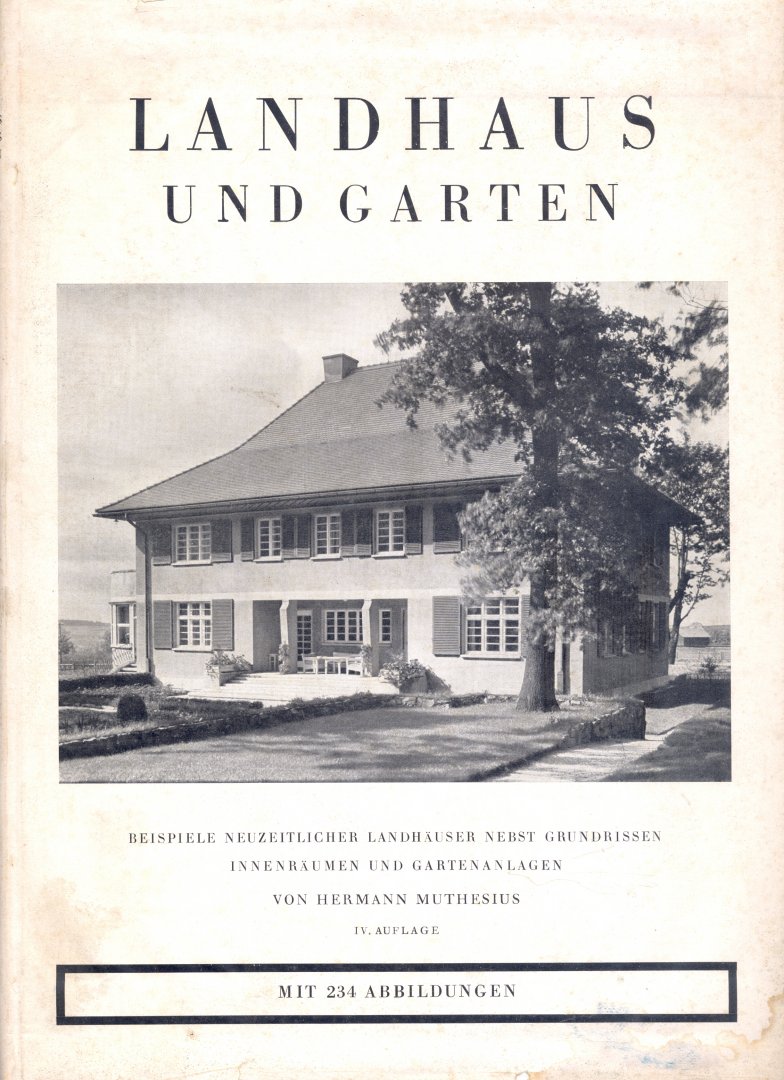 Muthesius, Hermann en Maasz, Harry - Landhaus und Garten-  Beispiele neuzeitlicher Landhäuser nebst Grundrissen, Innenräumen und Gärten.
