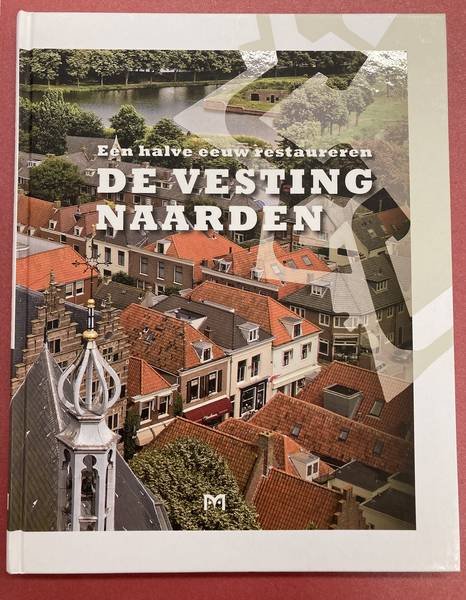 SCHELTEMA, CARLOS (RED.). - De vesting Naarden. Een halve eeuw restaureren. isbn 9789053454800