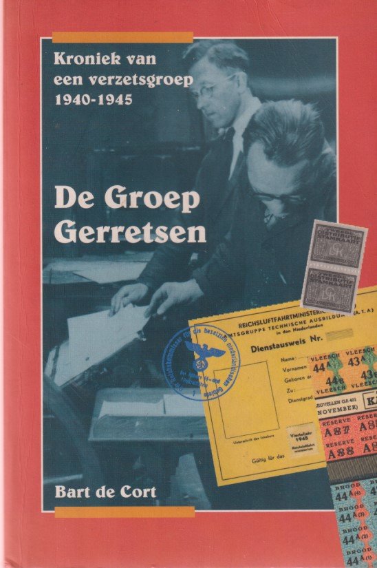 De Cort, Bart - Kroniek van een verzetsgroep 1940-1945. De Groep Gerretsen