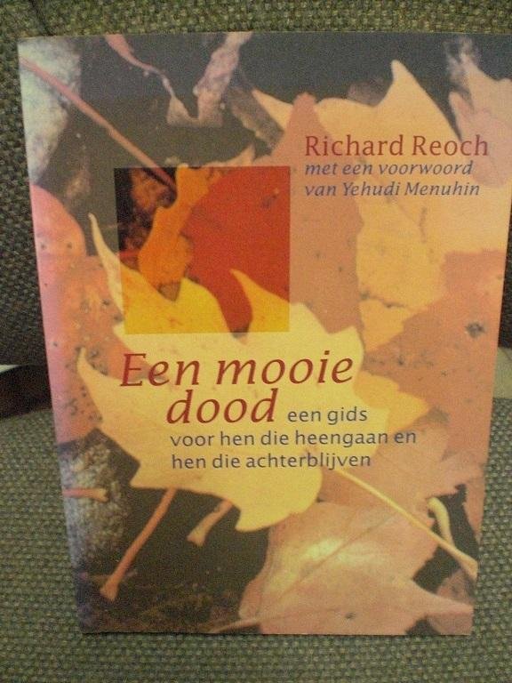 Reoch, Richard met een voorwoord van Yehudi Menuhin - Een mooie dood een gids voor hen die heengaan en hen die achterblijven