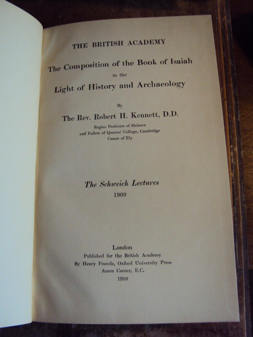 Kennett, Robert H. - The Composition of the Book of Isaiah in the Light of History and Archaeology. The Schweich Lectures 1909
