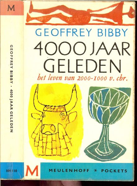 Bibby, Geoffrey .. Vertaling : Door Margot Bakker - 4000 jaar geleden - Het leven van 2000-1000 v. Chr.