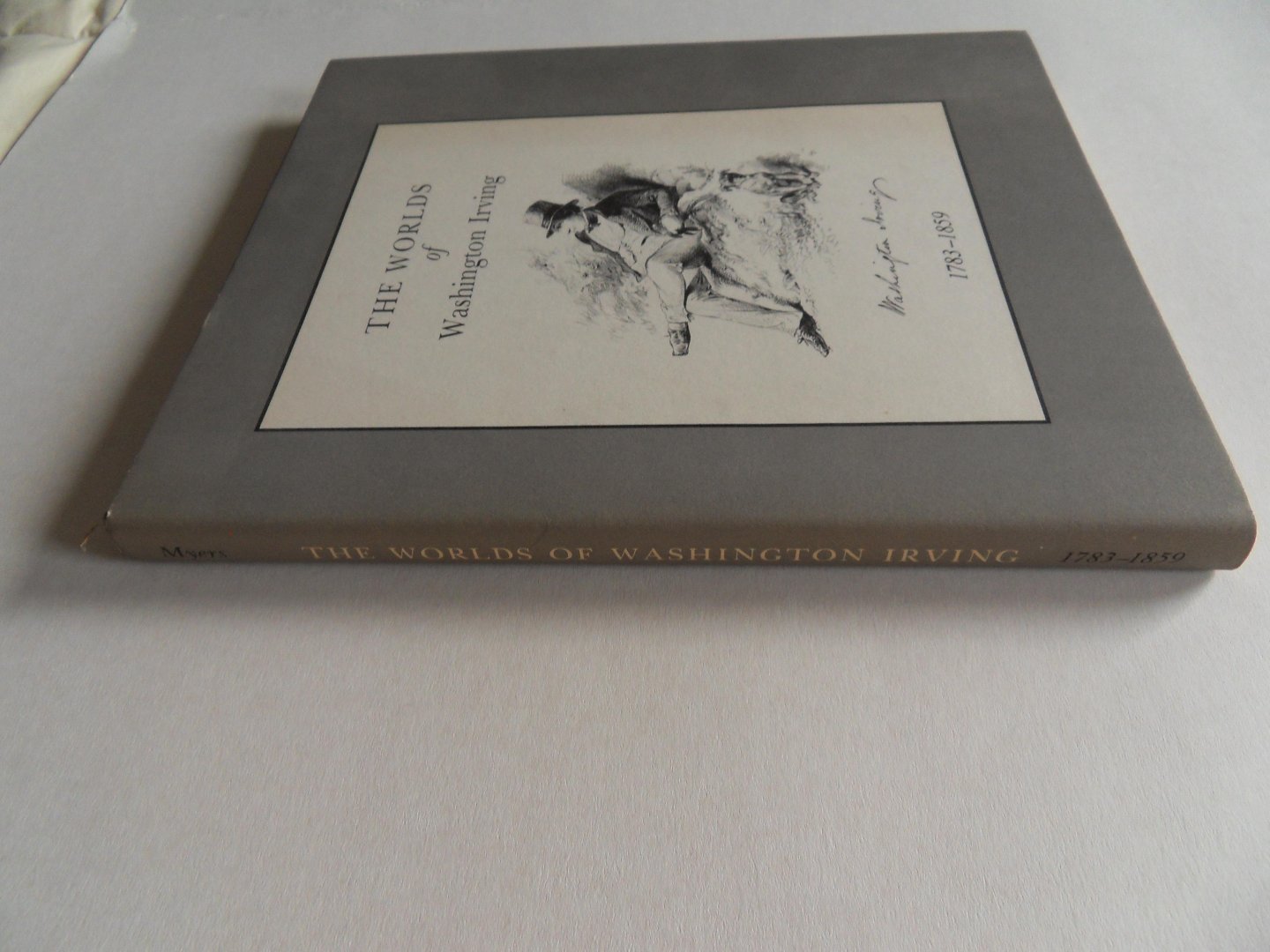 Myers, Andrew B. [ selected and annotated by ]. - The Worlds of Washington Irving. 1783 - 1859.