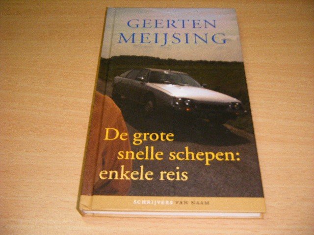 Geerten Meijsing - De grote snelle schepen: enkele reis