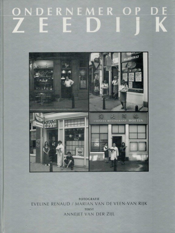Zijl, Annejet Van Der (tekst)/renaud, E. /veen, Marian Van De (fotografie) - Ondernemer op de Zeedijk (fotoboek)/ E. Renaud,  &Veen, Marian van de (fotografie)